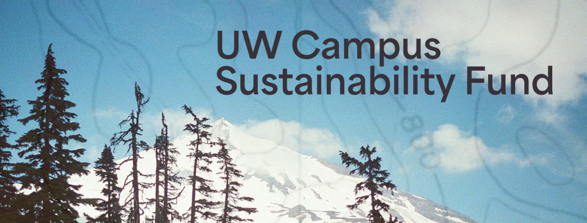 UW Campus Sustainability Fund text over picture of Mt. Rainier