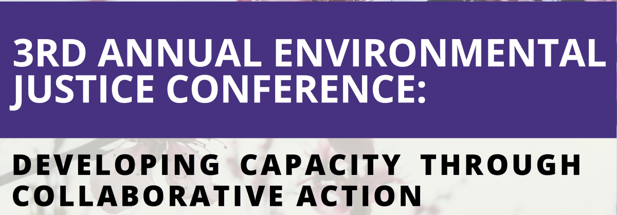 Environmental Justice Conference: Developing Capacity through Collaborative Action
