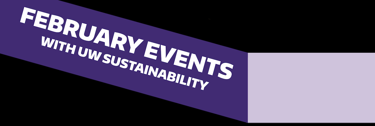February events with UW Sustainability header