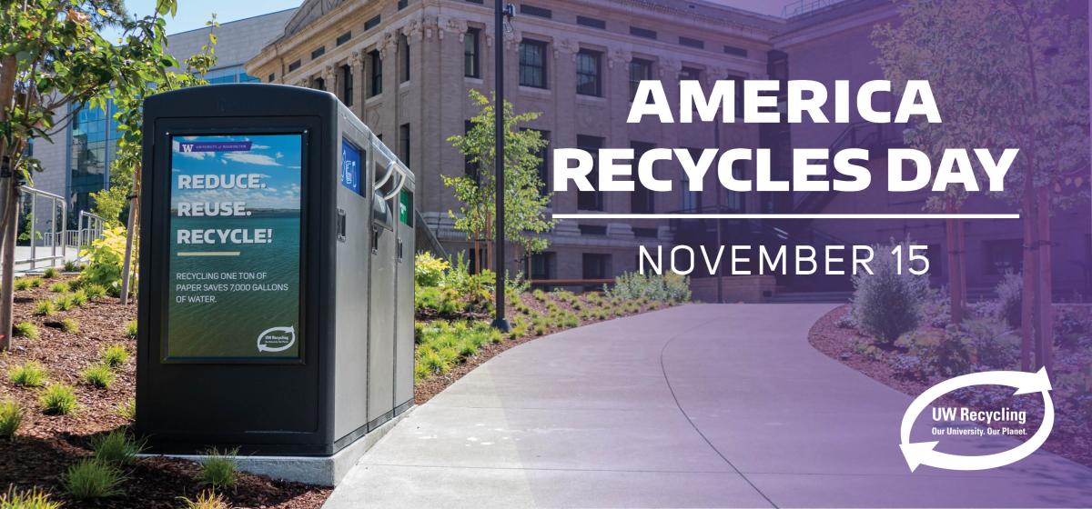 waste bin that says reduce reuse recycle with text that reads america recycles day november 15 with the uw recycling logo