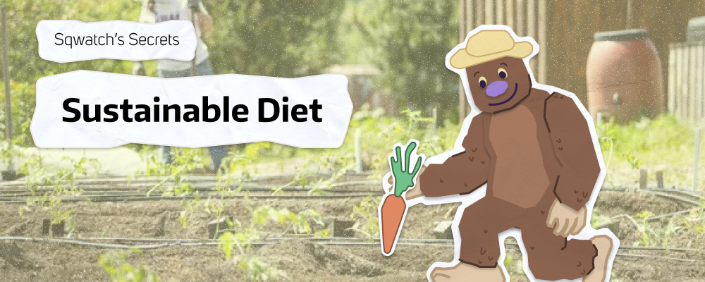 Sqwatch the sasquatch planting a carrot, with text "Sqwatch's secrets: Sustainable Diet"