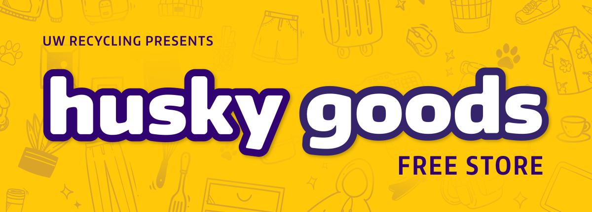 yellow background with icons of items; text reads UW Recycling presents husky goods FREE STORE