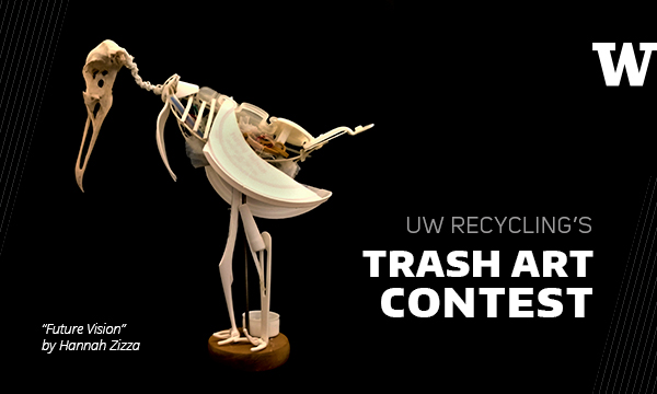 a bird skeleton sculpture on a black background. The sculpture is titled Future Vision by Hannah Zizza. It says UW Recycling's Trash Art Contest with a UW logo in the corner.